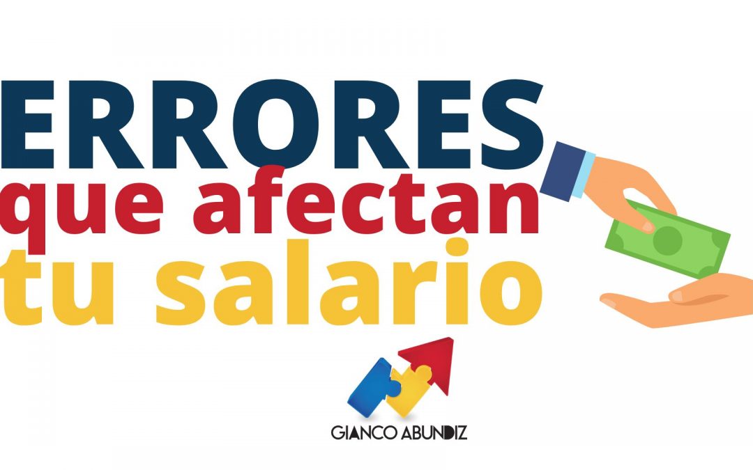 Errores que afectan tu salario