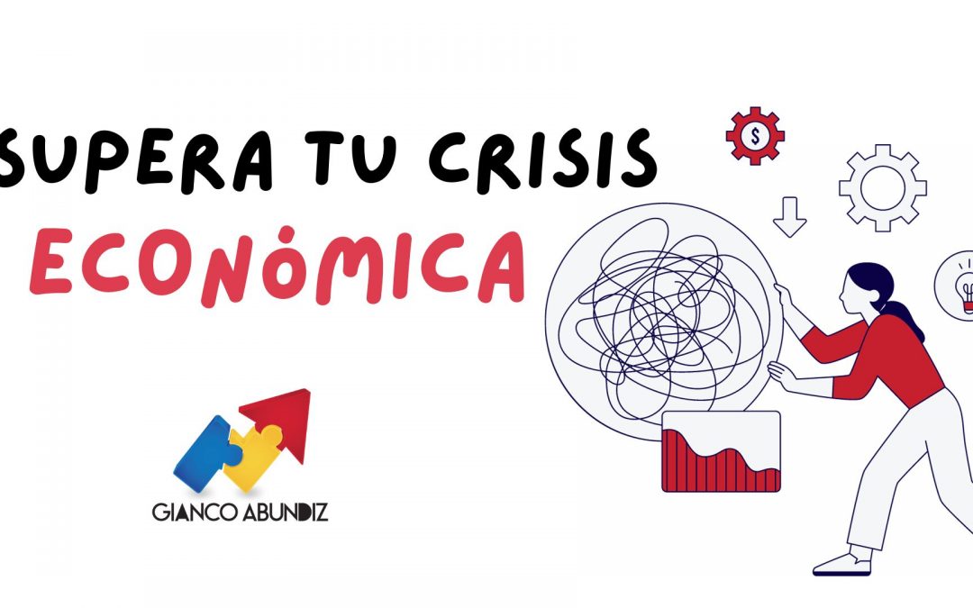 Cómo Enfrentar las Crisis Económicas Personales