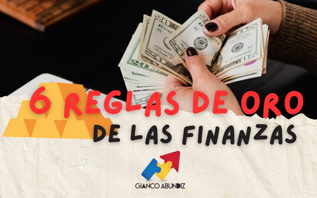 6 Reglas de Oro de las Finanzas Personales