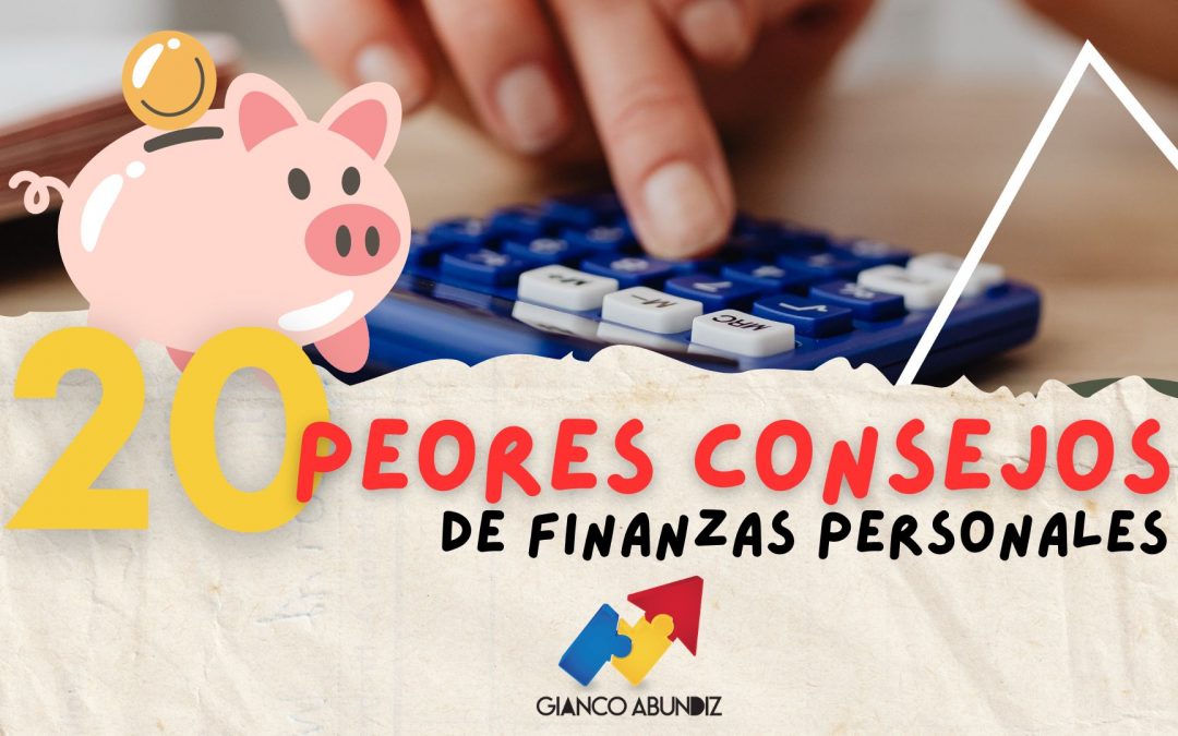 Los 20 Peores Consejos de Finanzas Personales