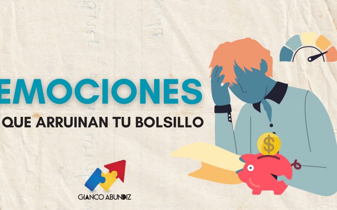 Cómo las emociones sabotean tus finanzas