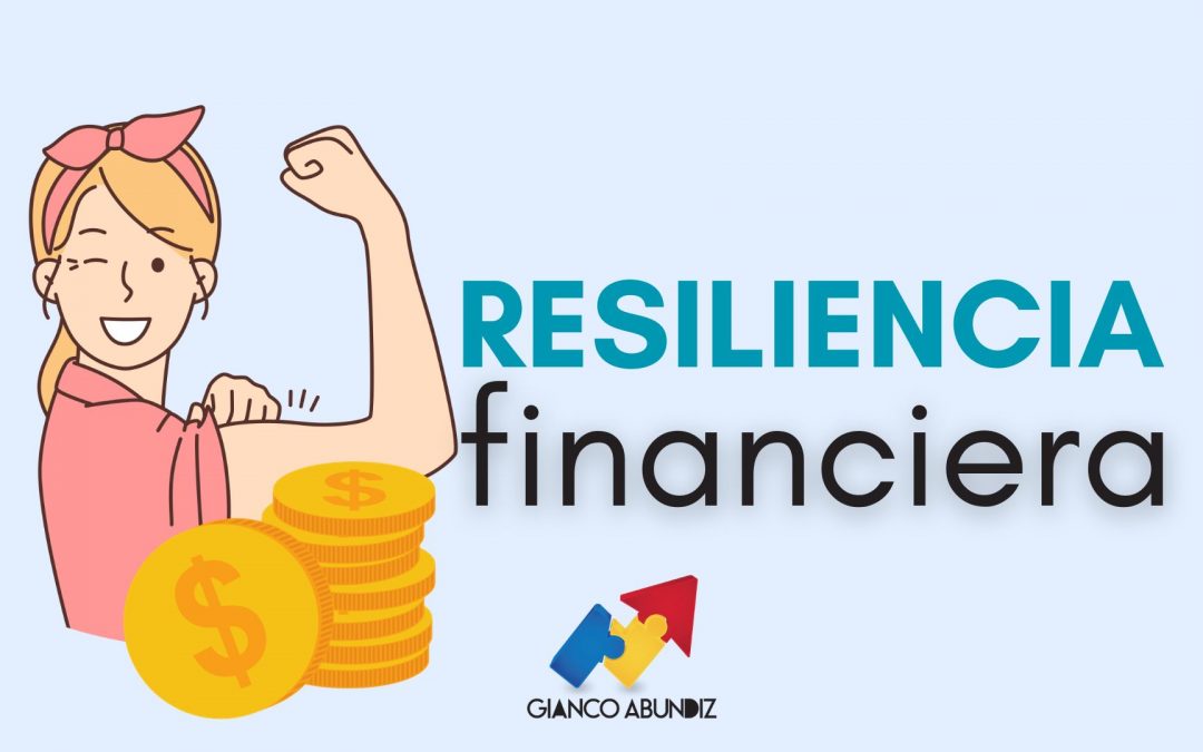 Resiliencia Financiera: Estrategias para Superar Desafíos y Prosperar