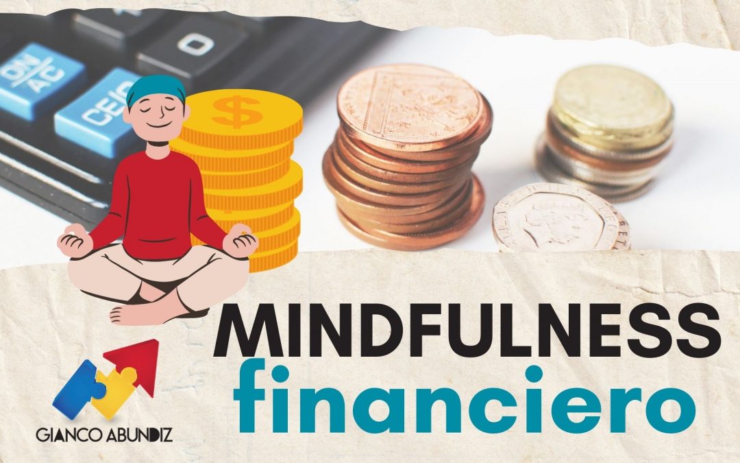 Mindfulness Financiero: Gestionar tus Finanzas con Conciencia Plena