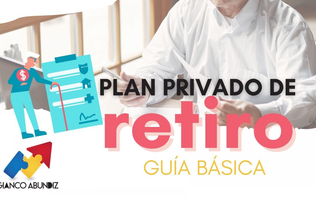 Todo lo que Debes Saber sobre el Plan Privado de Retiro: Guía para Elegir la Mejor Opción