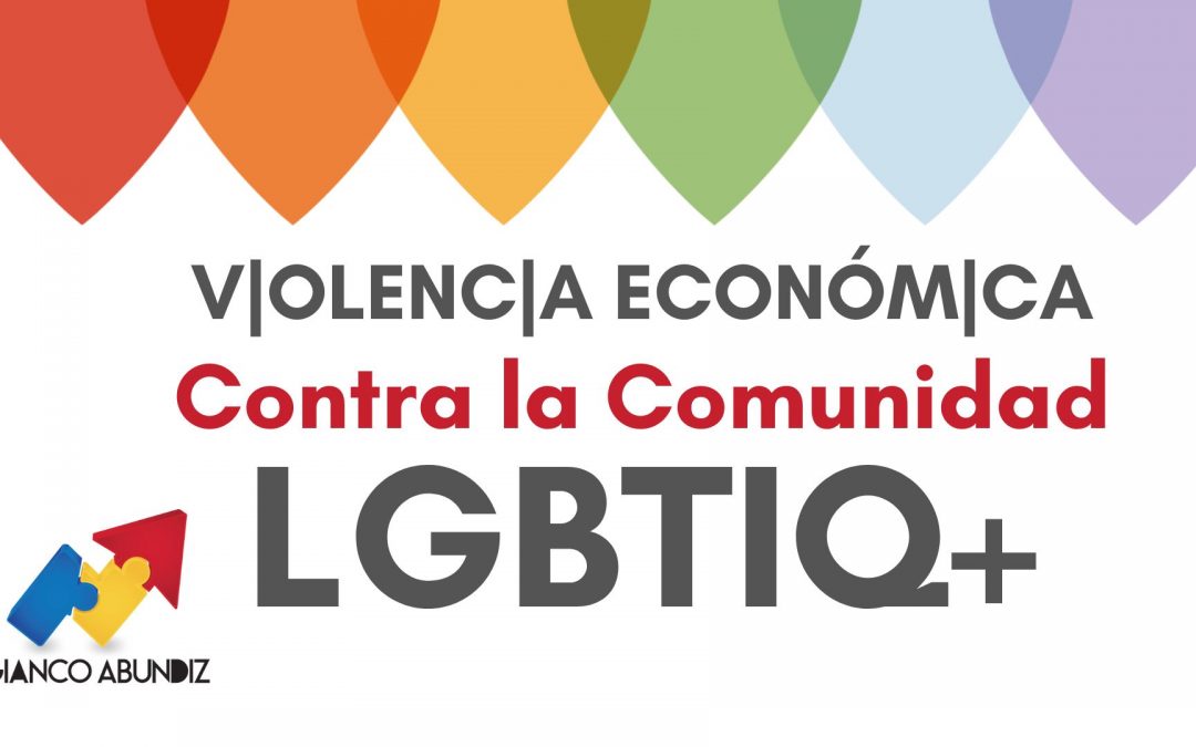 Violencia Económica hacia la Comunidad LGBTIQ+